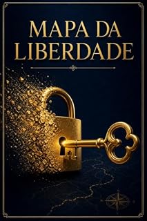 Livro Mapa da Liberdade: Como sair das dívidas, limpar o seu nome e recomeçar — o guia prático para quem ganha pouco e vive no aperto