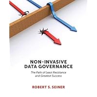 Non-Invasive Data Governance: The Path of Least Resistance and Greatest Success
