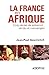 La France en Afrique : Cinq siècles de présence : vérités et mensonges by