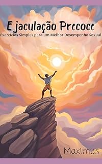 Livro Ejaculação Precoce: Exercícios Simples para um Melhor Desempenho Sexual