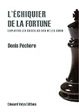 L'échiquier de la fortune: Exploiter les crises au lieu de les subir (French Edition) by