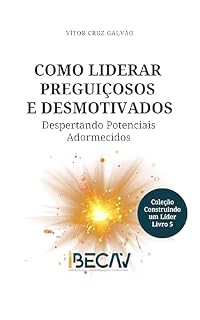 Livro Como Liderar Preguiçosos e Desmotivados: Despertando potenciais adormecidos (Construindo um Líder Livro 5)