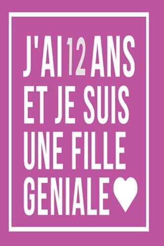 J Ai 12 Ans Et Je Suis Une Fille Geniale Carnet De Notes Ligne Pour Les Filles Idee Cadeau Anniversaire Fille 12 Ans French Edition Rouze Leone Amazon Sg Books
