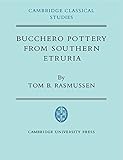 Bucchero Pottery from Southern Etruria (Cambridge Classical Studies) by Tom B. Rasmussen