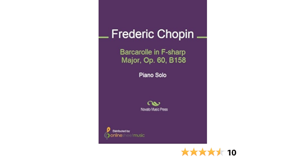 Amazon Com Barcarolle In F Sharp Major Op 60 B158 Ebook Chopin Frederic Kindle Store