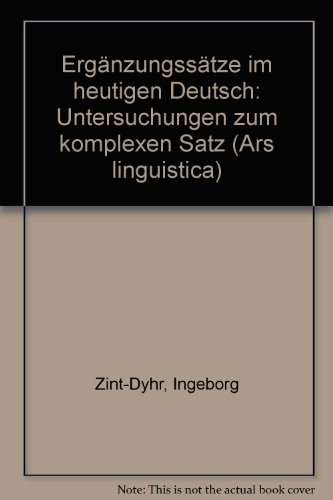 Ergänzungssätze im heutigen Deutsch: Untersuchungen zum komplexen Satz (Ars linguistica) (German Edition)