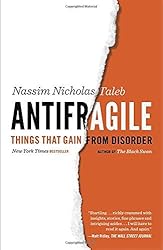 Antifragile: Things That Gain from Disorder (Incerto) by Nassim Nicholas Taleb (2014-01-28)