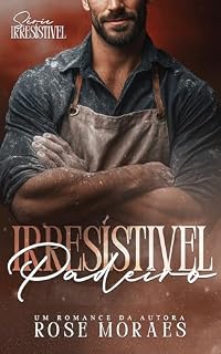 Livro Irresistível Padeiro (Série Irresistível Livro 1)