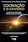 Livro Cocriação e o Universo : Harmonizando com as Forças Naturais - Leitura Rápida (Coleção de eBooks sobre Cocriação: Leitura Rápida para Transformação Pessoal)