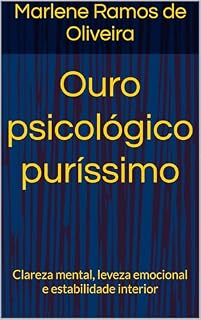 Livro Ouro psicológico puríssimo: Clareza mental, leveza emocional e estabilidade interior (Série ouro psicológico Livro 3)