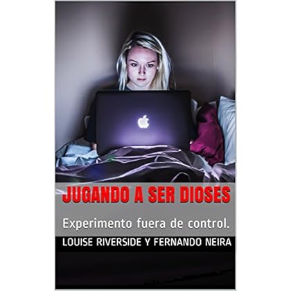 Jugando a ser Dioses: Experimento fuera de control.