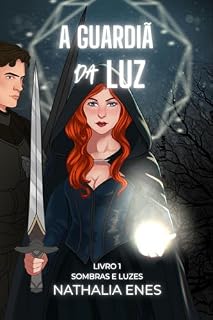 Livro A Guardiã da Luz (Luzes e Sombras Livro 1)