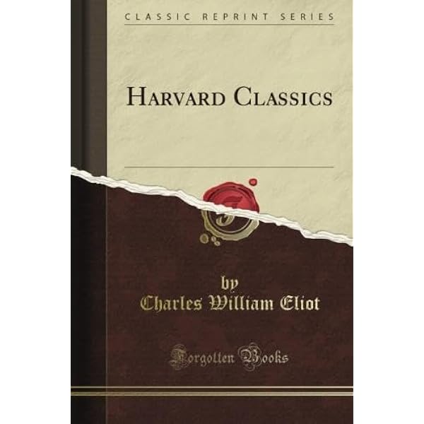 The Harvard classics Volume 20: Eliot, Charles W. 1834-1926