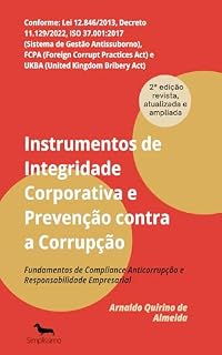 Livro INSTRUMENTOS DE INTEGRIDADE CORPORATIVA E PREVENÇÃO CONTRA A CORRUPÇÃO: Fundamentos de Compliance Anticorrupção e Responsabilidade Empresarial
