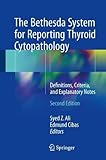 The Bethesda System for Reporting Thyroid Cytopathology: Definitions, Criteria, and Explanatory Note by Syed Z. Ali, Edmund S. Cibas