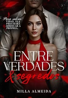 Livro Entre Verdade & Segredos: Para salvar vidas, ela precisará arriscar a Própria