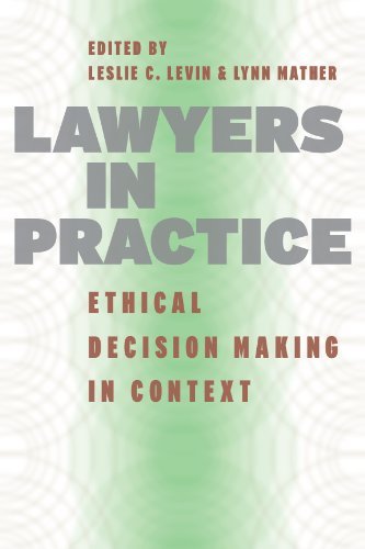 Download Lawyers in Practice: Ethical Decision Making in Context (Chicago Series in Law and Society) Download Lawyers in Practice: Ethical Decision Making in Context (Chicago Series in Law and Society)