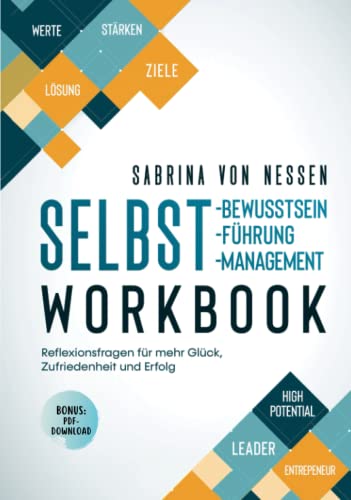 Workbook Selbstbewusstsein, Selbstführung, Selbstmanagement [Bonus: PDF-Download]: Reflexionsfragen für mehr Glück, Zufriedenheit und Erfolg