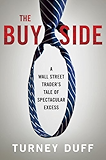 The Buy Side: A Wall Street Trader's Tale of Spectacular Excess