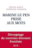 Marine Le Pen prise aux mots : Décryptage du nouveau discours frontiste (French Edition) by 