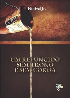 Livro Um Rei Ungido Sem Trono e Sem Coroa