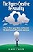 The Hyper-creative Personality: How to Focus Your Ideas and Become the Most Successful Person You Know - Book by Blaire Palmer
