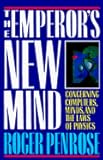 The Emperor's New Mind: Concerning Computers, Minds, and the Laws of Physics