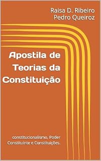 Livro Apostila de Teorias da Constituição: constitucionalismo, Poder Constituinte e Constituições.