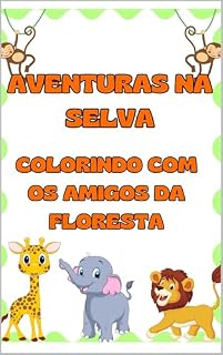 Livro Aventuras na Selva: Colorindo com os Amigos da Floresta