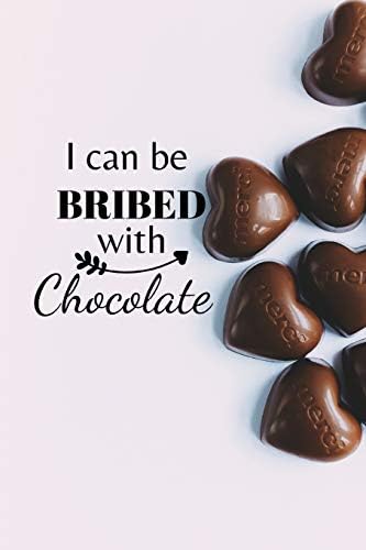 I can be bribed with chocolate: Candy Quote Notebook/Journal/Diary (6 x 9) 120 Lined pages