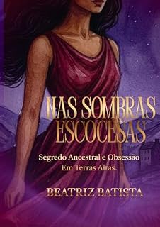 Livro Nas Sombras Escocesas:: Segredo ancestral e obsessão nas Terras Altas (Entre Bruxas e Maldições Livro 1)