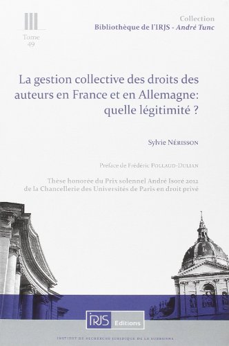 La  gestion collective des droits des auteurs en France et en Allemagne, quelle légitimité ?