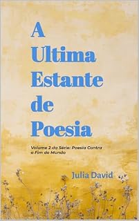 Livro A Última Estante de Poesia: Vol. 2 da Série: Poesia Contra o Fim do Mundo