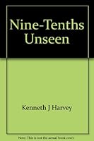 Nine-Tenths Unseen 1895897653 Book Cover