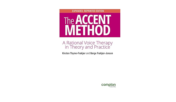 The Accent Method Second Edition A Rational Voice Therapy In Theory And Practice 9781909082496 Medicine Health Science Books Amazon Com