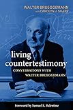 Living Countertestimony: Conversations with Walter Brueggemann by Walter Brueggemann, Samuel E. Balentine