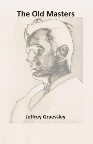 The Old Masters (Arroyo Seco Press Chapbook Series)