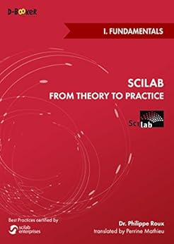 Scilab: from Theory to Practice - I. Fundamentals by [Roux, Philippe]