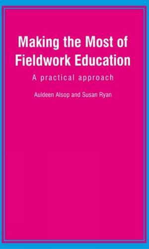 Making the Most of Fieldwork Education: A Practical Approach Making the Most of Fieldwork Education: A Practical Approach