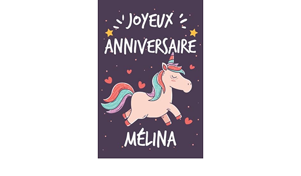 Joyeux Anniversaire Melina Cadeau Personnalise Pour Melina Carnet De Notes Licorne Personnalisable Cadeau D Anniversaire Pour Femme Fille Ado Ou Amie French Edition Datter Luca Amazon Com Books