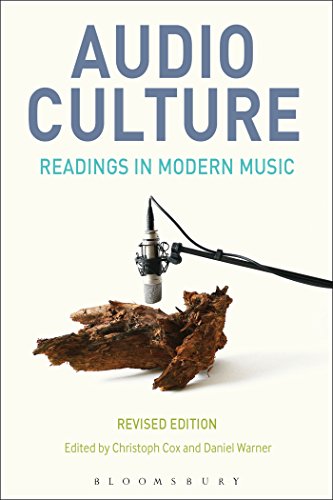 Audio Culture, Revised Edition: Readings in Modern MusicFrom Bloomsbury Academic