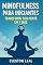 Livro Mindfulness para Iniciantes: Transforme sua Mente em 7 Dias
