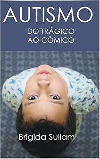 Livro AUTISMO DO TRÁGICO AO CÔMICO
