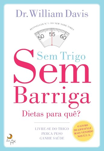 Download Sem Trigo, Sem Barriga - Livre-se do trigo, perca peso, ganhe saúde (Portuguese Edition) PDF