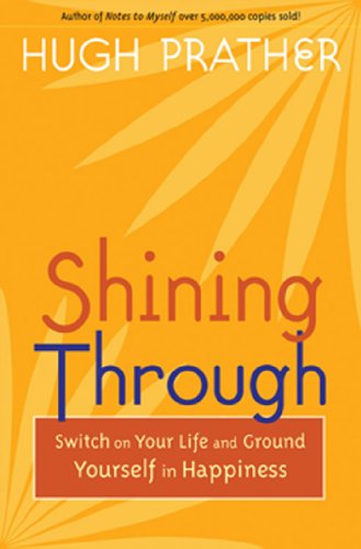 Shining Through: Switch on Your Life and Ground Yourself in Happiness (Prather, Hugh)