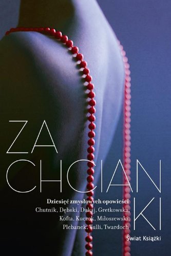 Zachcianki Dziesiec zmyslowych opowiesci