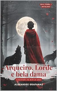 Livro Arqueiro, Lorde e Bela dama (Bela dama vermelha Livro 1)