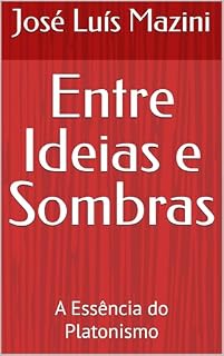 Livro Entre Ideias e Sombras: A Essência do Platonismo