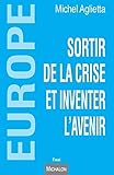 Europe : Sortir de la crise et inventer l'avenir by