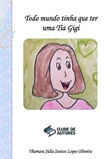 Livro Todo Mundo Tinha Que Ter Uma Tia Gigi